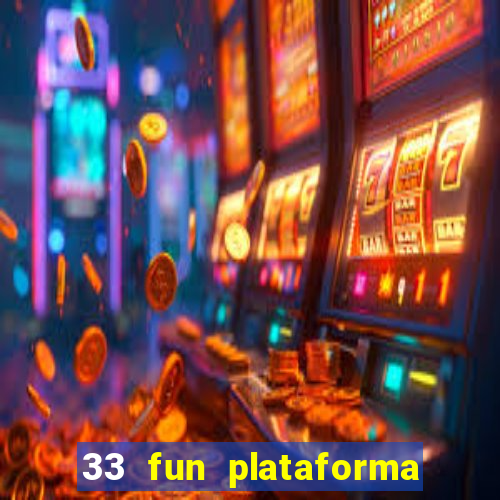 33 fun plataforma de jogos